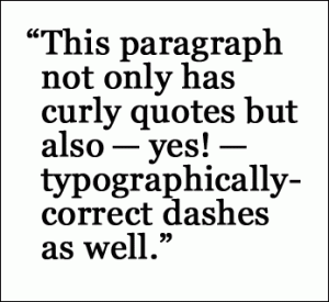 This paragraph not only has curly quotes but also typographically correct dashes — important for web content writing!