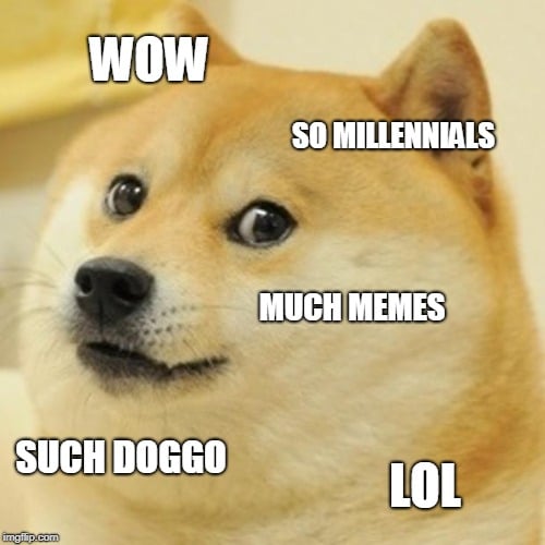 A doge meme says “Wow. So millennials. Much memes. Such doggo. LOL.”